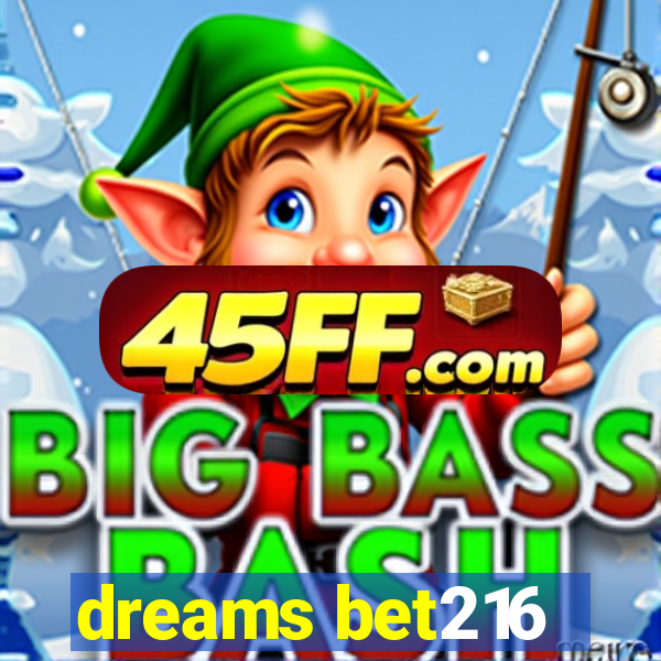 dreams bet216